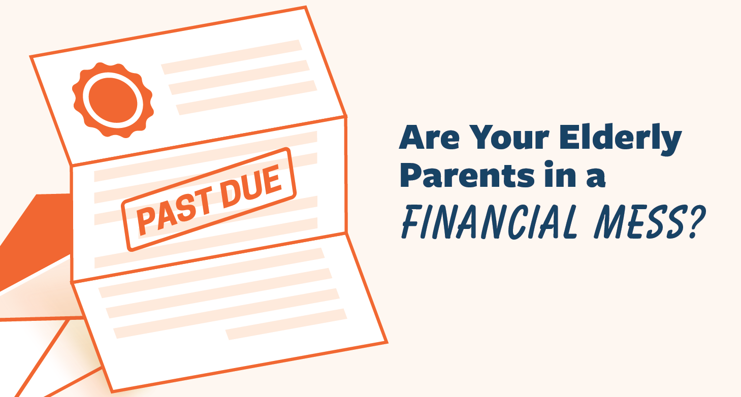 Your-Elderly-Parents-are-in-a-Financial-Mess-01.png